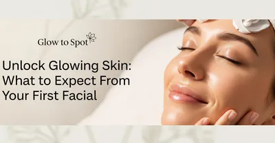 Text overlay featuring "Glow to Spot" headline and subtitle about achieving glowing skin through a first facial experience.